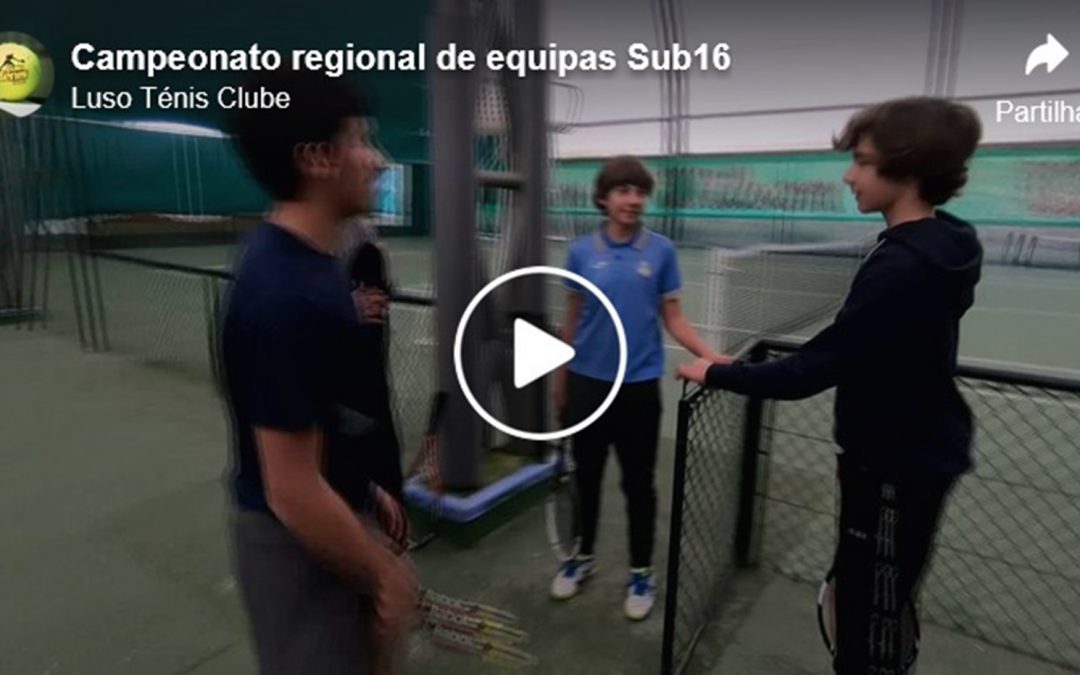 Escola de Ténis – Campeonato Regional de equipas sub 16 [VÍDEO]